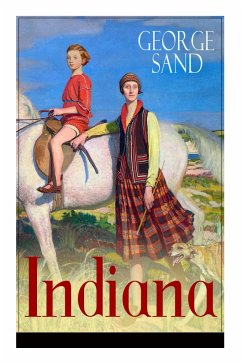 Indiana: Die edle Wilde - Ein Verführungsroman der Autorin von Die kleine Fadette, Die Marquise und Ein Winter auf Mallorca - Sand, George