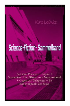 Science-Fiction-Sammelband: Auf zwei Planeten + Aspira + Sternentau - Die Pflanze vom Neptunsmond + Gegen das Weltgesetz + Bis zum Nullpunkt des S - Lawitz, Kurd