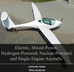 Electric, Mixed-Power, Hydrogen-Powered, Nuclear-Powered and Single-Engine Aircrafts (eBook, PDF) - Oates, Lashunda Mcdaniel