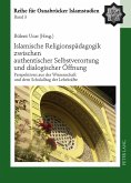 Islamische Religionspaedagogik zwischen authentischer Selbstverortung und dialogischer Oeffnung (eBook, PDF)