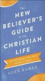 New Believer's Guide to the Christian Life (eBook, ePUB)