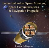 Future Individual Space Missions, Space Communications & Navigation Programs (eBook, PDF) Future Individual Space Missions, Space Communications & Navigation Programs (eBook, PDF)