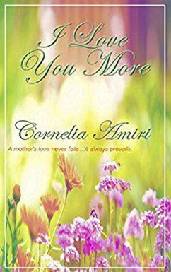 I Love You More (eBook, ePUB) - Amiri, Cornelia I Love You More (eBook, ePUB) - Amiri, Cornelia