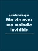 Ma vie avec ma maladie invisible (eBook, ePUB)