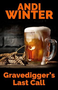 Gravedigger's Last Call (eBook, ePUB) - Winter, Andi Gravedigger's Last Call (eBook, ePUB) - Winter, Andi