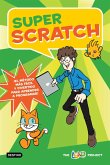 Super scratch : ¡el método más fácil y divertido para aprender a programar!