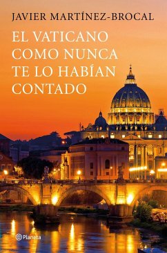 El Vaticano como nunca te lo habían contado : un viaje inolvidable por el arte, la historia y los protagonistas de este destino privilegiado - Martínez-Brocal, Javier