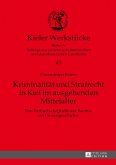 Kriminalitaet und Strafrecht in Kiel im ausgehenden Mittelalter (eBook, PDF)