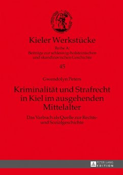 Kriminalitaet und Strafrecht in Kiel im ausgehenden Mittelalter (eBook, PDF) - Peters, Gwendolyn