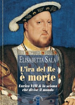 L' ira del re è morte. Enrico VIII e lo scisma che divise il mondo - Sala, Elisabetta