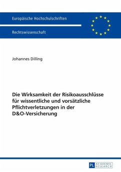 Die Wirksamkeit der Risikoausschluesse fuer wissentliche und vorsaetzliche Pflichtverletzungen in der D&O-Versicherung (eBook, ePUB) - Johannes Dilling, Dilling