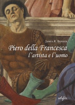 Piero della Francesca l'artista e l'uomo - Banker, James R.