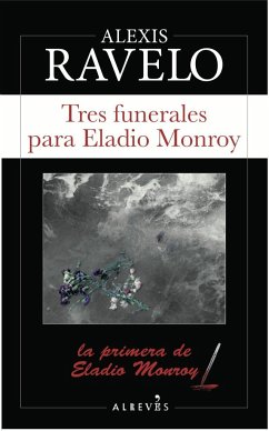 Tres funerales para Eladio Monroy - Ravelo, Alexis