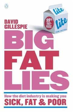 Big Fat Lies: How the Diet Industry Is Making You Sick, Fat & Poor - Gillespie, David