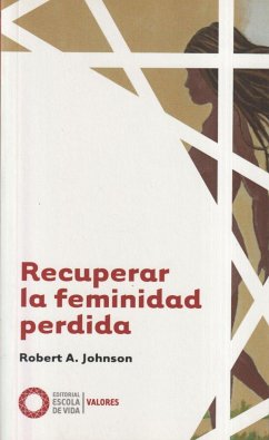 Recuperar la feminidad perdida - Johnson, Robert A.