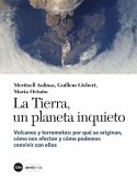 La Tierra, un planeta inquieto : volcanes y terremotos : por qué se originan, cómo nos afectan y cómo podemos convivir con ellos