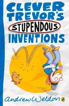 Clever Trevor's Stupendous Inventions - Weldon, Andrew