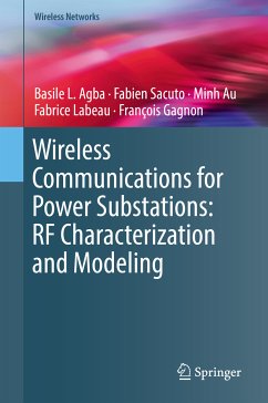 Wireless Communications for Power Substations: RF Characterization and Modeling (eBook, PDF) - Agba, Basile L.; Sacuto, Fabien; Au, Minh; Labeau, Fabrice; Gagnon, François