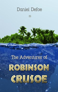 The Adventures of Robinson Crusoe (eBook, ePUB) - Defoe, Daniel