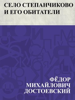 Selo Stepanchikovo i ego obitateli (eBook, ePUB) - Dostoevsky, Fyodor Mikhailovich