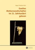 Goethes Wahlverwandtschaften im 21. Jahrhundert gelesen (eBook, PDF)