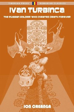 Cover Ivan Turbinca: The Russian Soldier Who Cheated Death Forever (Stories. Tales. Memories.) (eBook, ePUB)