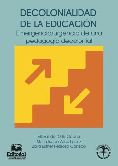 Decolonialidad de la educación (eBook, PDF) - Ortiz Ocaña, Alexander; Arias López, María Isabel; Pedrozo Conedo, Zaira Esther