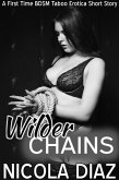 Wilder Chains - A First Time BDSM Taboo Erotica Short Story (eBook, ePUB) Wilder Chains - A First Time BDSM Taboo Erotica Short Story (eBook, ePUB)