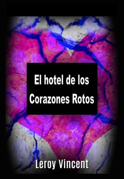 El hotel de los Corazones Rotos (eBook, ePUB) - Vincent, Leroy