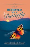 Betrayed by a Butterfly (eBook, ePUB)