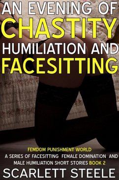 An Evening Of Chastity Humiliation And Facesitting (Femdom Punishment World, #2) (eBook, ePUB) - Steele, Scarlett