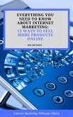 Everything you Need to Know About Internet Marketing: 15 Ways to Sell More Products Online (eBook, ePUB)