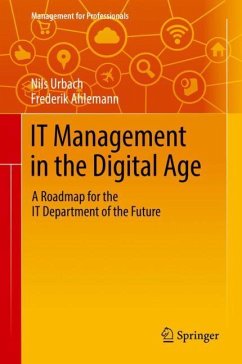 IT Management in the Digital Age - Urbach, Nils;Ahlemann, Frederik