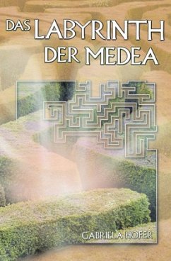 Das Labyrinth der Medea - Hofer, Gabriela