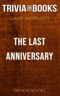 The Last Anniversary by Liane Moriarty (Trivia-On-Books) (eBook, ePUB) - Books, Trivion