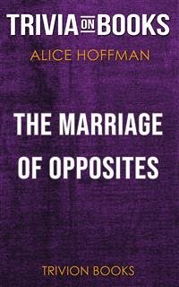 The Marriage of Opposites by Alice Hoffman (Trivia-On-Books) (eBook, ePUB) - Books, Trivion