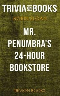 Mr. Penumbra's 24-Hour Bookstore by Robin Sloan (Trivia-On-Books) (eBook, ePUB) - Books, Trivion