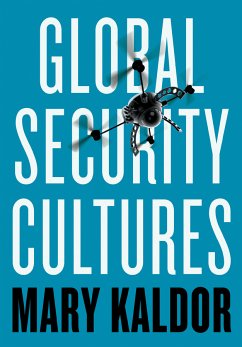 Global Security Cultures (eBook, ePUB) - Kaldor, Mary