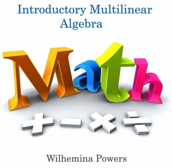Introductory Multilinear Algebra (eBook, PDF) Introductory Multilinear Algebra (eBook, PDF)