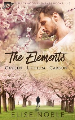 The Elements: Oxygen - Lithium - Carbon (Blackwood Elements Box Set, #1) (eBook, ePUB) - Noble, Elise