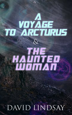 A Voyage to Arcturus & The Haunted Woman (eBook, ePUB) - Lindsay, David