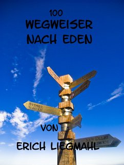100 Wegweiser nach Eden (eBook, ePUB) - Liegmahl, Erich