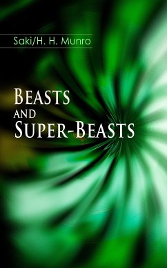 Beasts and Super-Beasts (eBook, ePUB) - Saki; Munro, H. H.