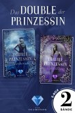 Das Double der Prinzessin: Alle Bände der romantisch-düsteren Dilogie in einer E-Box! (eBook, ePUB)