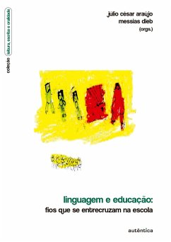 Linguagem e educação - Fios que se entrecruzam na escola (eBook, ePUB) - Araújo, Júlio César; Dieb, Messias