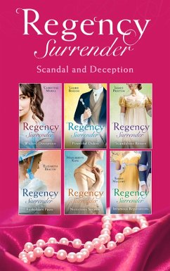 Regency Surrender: Scandal And Deception (eBook, ePUB) - Merrill, Christine; Benson, Laurie; Preston, Janice; Beacon, Elizabeth; Kaye, Marguerite; Mallory, Sarah