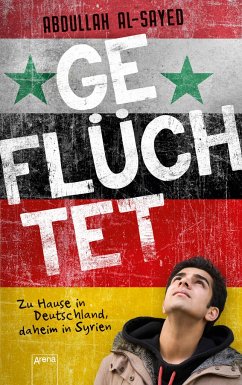 Geflüchtet. Zu Hause in Deutschland, daheim in Syrien (Mängelexemplar) - Al-Sayed, Abdullah