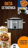 Dieta Cetogenica: El Libro de Cocina Cetogenica en Olla de Coccion Lenta (eBook, ePUB)