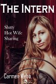 The Intern: Slutty Hot Wife Sharing (Hot Wife Mona, #1) (eBook, ePUB) The Intern: Slutty Hot Wife Sharing (Hot Wife Mona, #1) (eBook, ePUB)