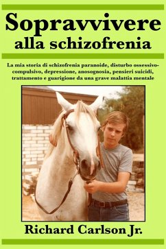 Sopravvivere alla schizofrenia (eBook, ePUB) - Jr., Richard Carlson
